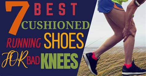 cushioned running shoes for knees.